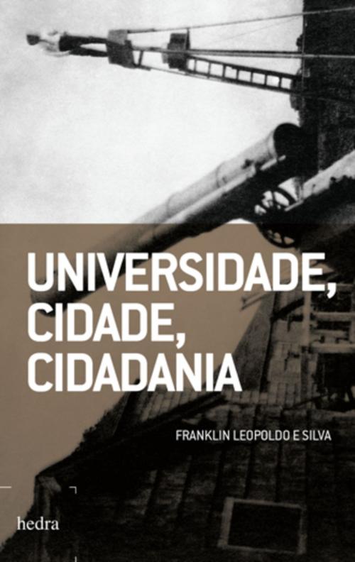 Cover of the book Universidade, Cidade, Cidadania by Franklin Leopoldo e Silva, Hedra