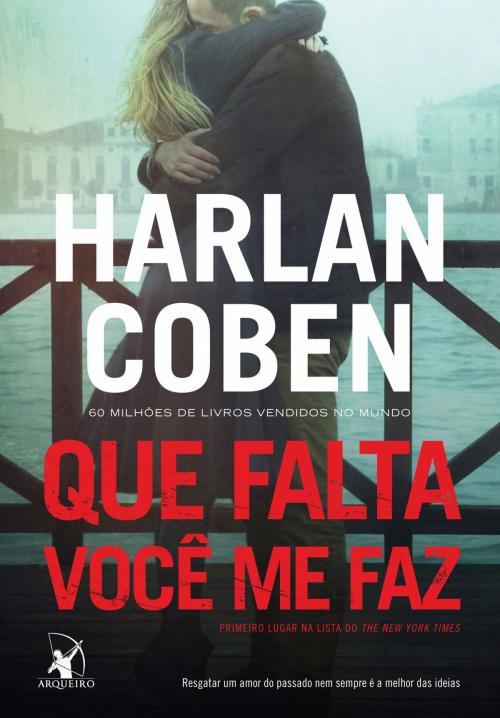 Cover of the book Que falta você me faz by Harlan Coben, Arqueiro