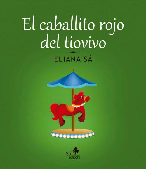 Cover of the book El caballito rojo del tiovivo by Eliana Sá, Sá Editora