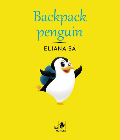 Cover of the book Backpack penguin by Eliana Sá, Sá Editora