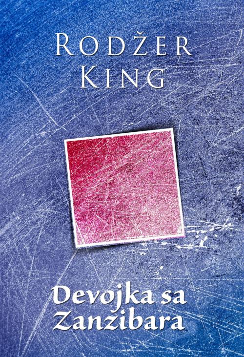 Cover of the book Devojka sa Zanzibara by Rodžer King, Vladimir Matković (Translator), Agencija TEA BOOKS