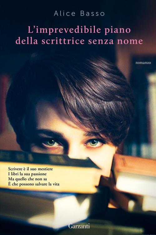 Cover of the book L'imprevedibile piano della scrittrice senza nome by Alice Basso, Garzanti