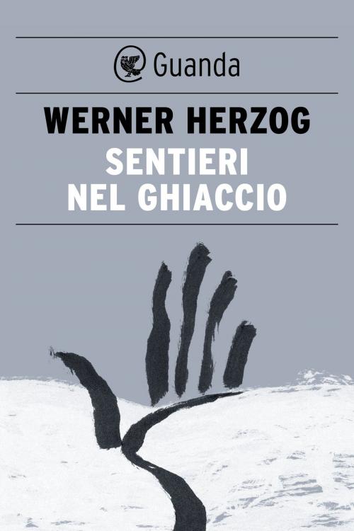 Cover of the book Sentieri nel ghiaccio by Herzog Werner, Guanda