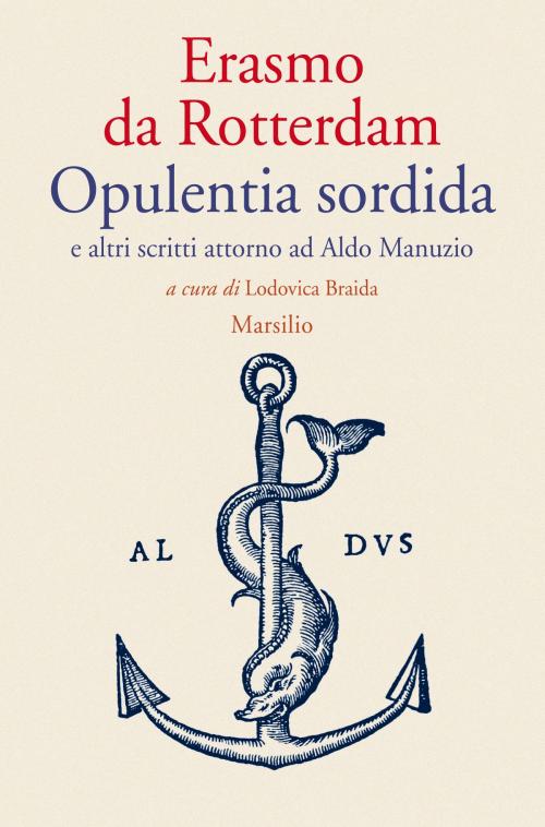 Cover of the book Opulentia sordida e altri scritti attorno ad Aldo Manuzio by Erasmo da Rotterdam, Marsilio