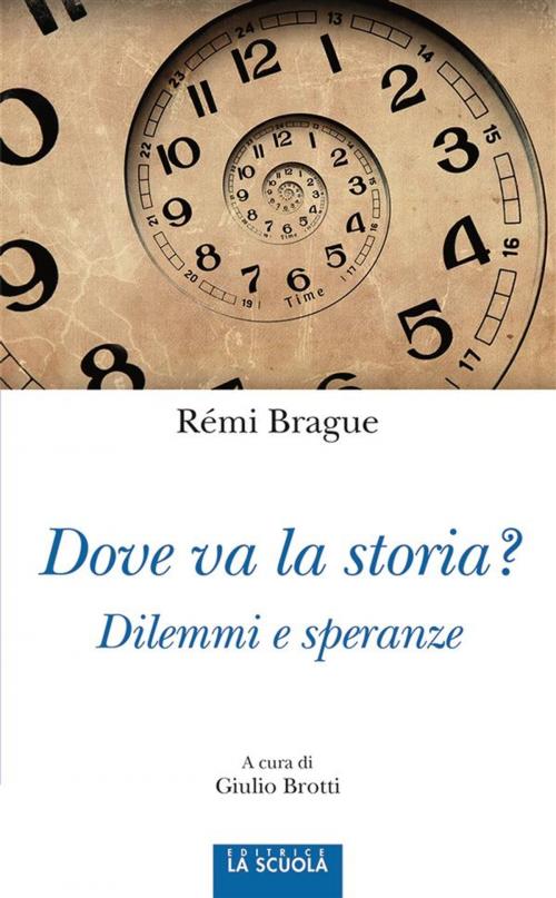 Cover of the book Dove va la storia? by Rémi Brague, La Scuola Editrice