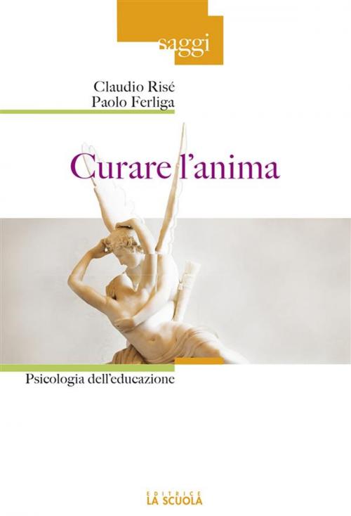 Cover of the book Curare l’anima by Claudio Risé, Paolo Ferliga, La Scuola
