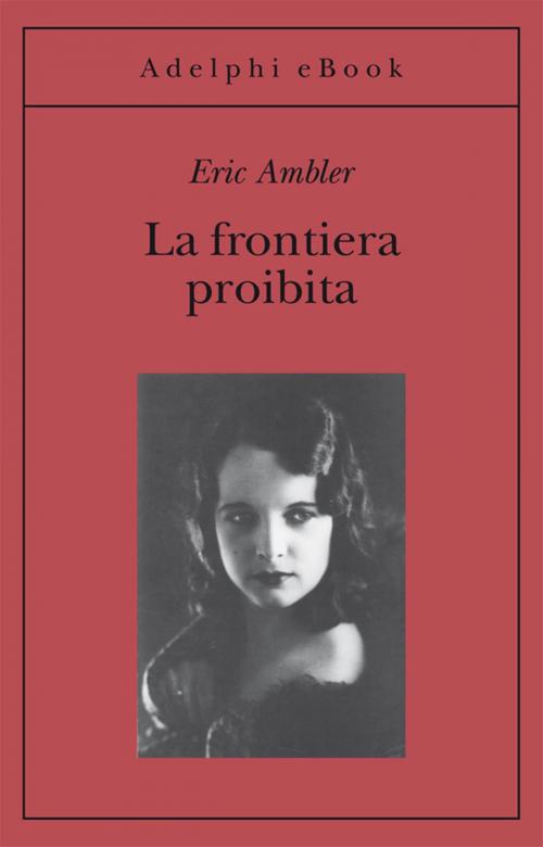 Cover of the book La frontiera proibita by Eric Ambler, Adelphi