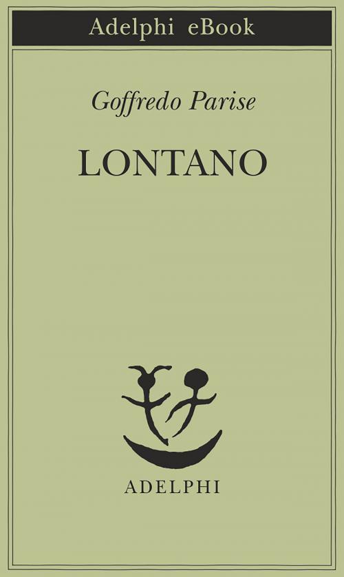 Cover of the book Lontano by Goffredo Parise, Adelphi