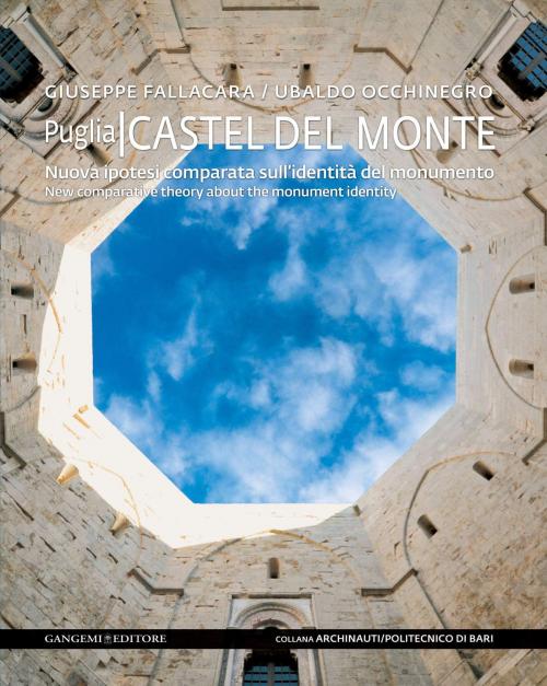 Cover of the book Castel del Monte by Ubaldo Occhinegro, Giuseppe Fallacara, Gangemi Editore