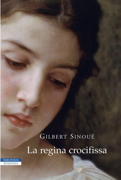 Cover of the book La regina crocifissa by Gilbert Sinoué, Neri Pozza