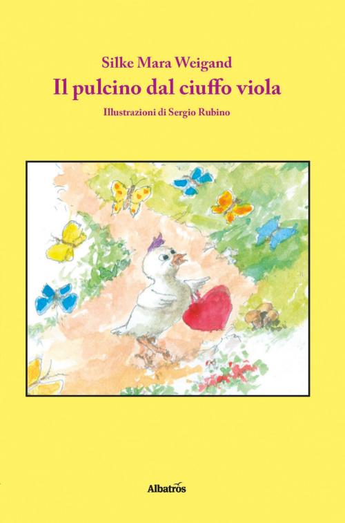 Cover of the book Il pulcino dal ciuffo viola by Silke Mara Weigand, Gruppo Albatros Il Filo S.r.l.