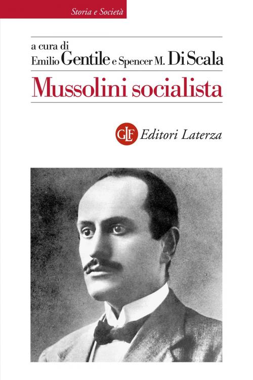 Cover of the book Mussolini socialista by Emilio Gentile, Spencer Di Scala, Editori Laterza