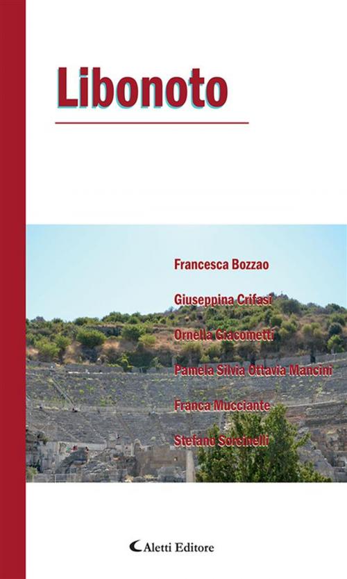 Cover of the book Libonoto by Stefano Sorcinelli, Franca Mucciante, Pamela Silvia Ottavia Mancini, Ornella Giacometti, Giuseppina Crifasi, Francesca Bozzao, Aletti Editore