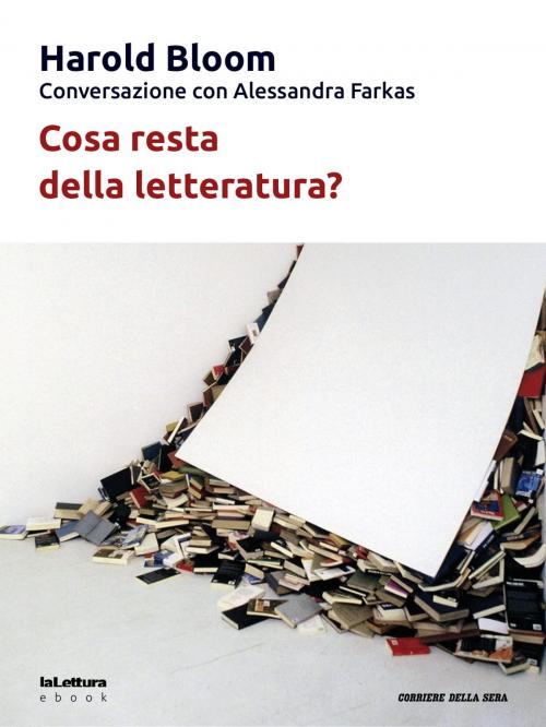 Cover of the book Cosa resta della letteratura? by Harold Bloom, Alessandra Farkas, Corriere della Sera