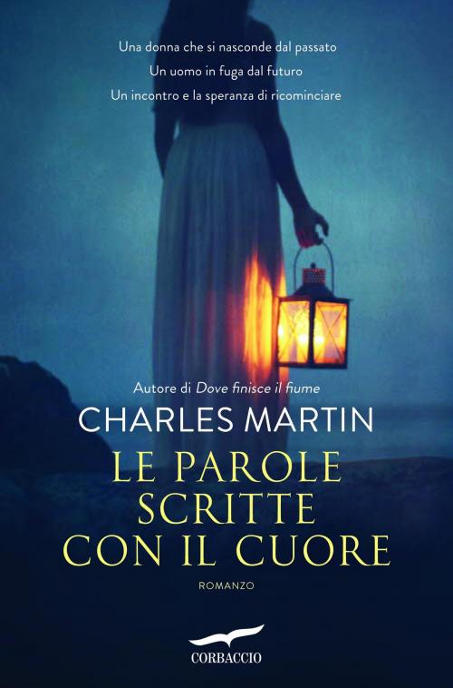 Cover of the book Le parole scritte con il cuore by Charles Martin, Corbaccio