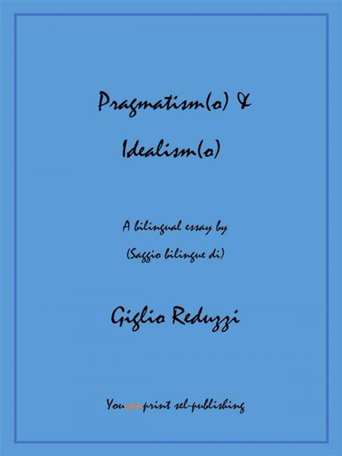 Cover of the book Pragmatism(o) & Idealism(o) by Giglio Reduzzi, Youcanprint