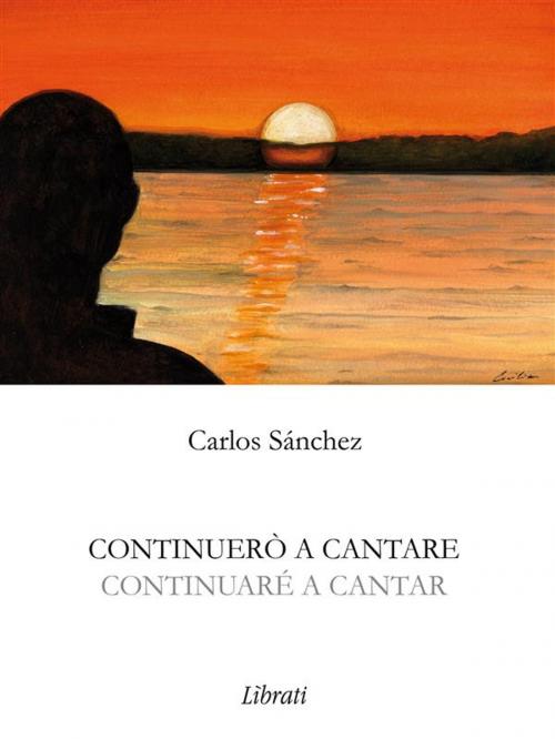 Cover of the book Continuerò a cantare by Carlos Sánchez, Lìbrati