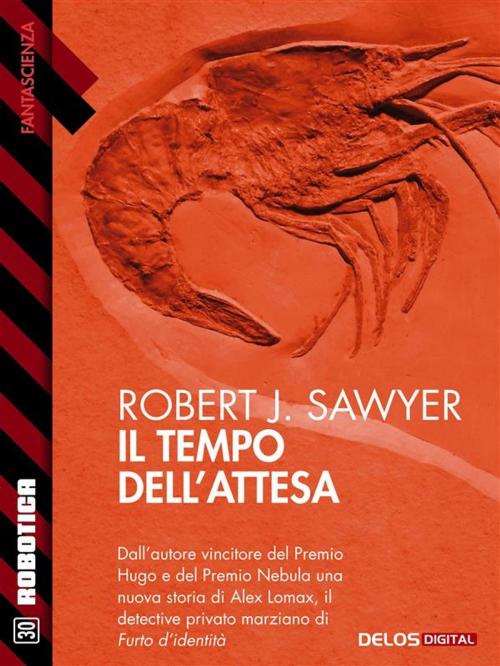 Cover of the book Il tempo dell'attesa by Robert J. Sawyer, Delos Digital