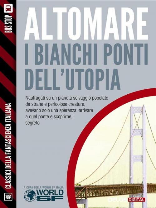 Cover of the book I bianchi ponti dell'utopia by Donato Altomare, Delos Digital