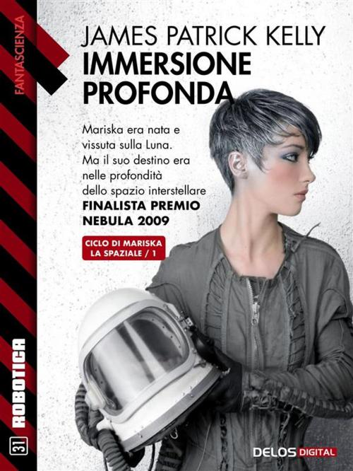 Cover of the book Immersione profonda by James Patrick Kelly, Delos Digital