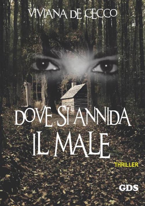 Cover of the book Dove si annida il male by VIVIANA DE CECCO, editrice GDS