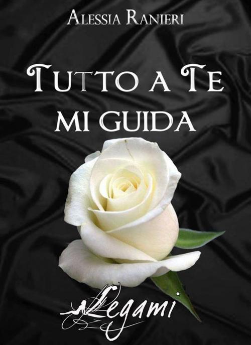 Cover of the book Tutto a te mi guida by ALESSIA RANIERI, editrice GDS