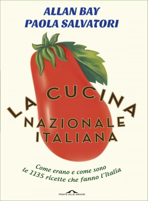 Cover of the book La cucina nazionale italiana by Paola Salvatori, Allan Bay, Ponte alle Grazie