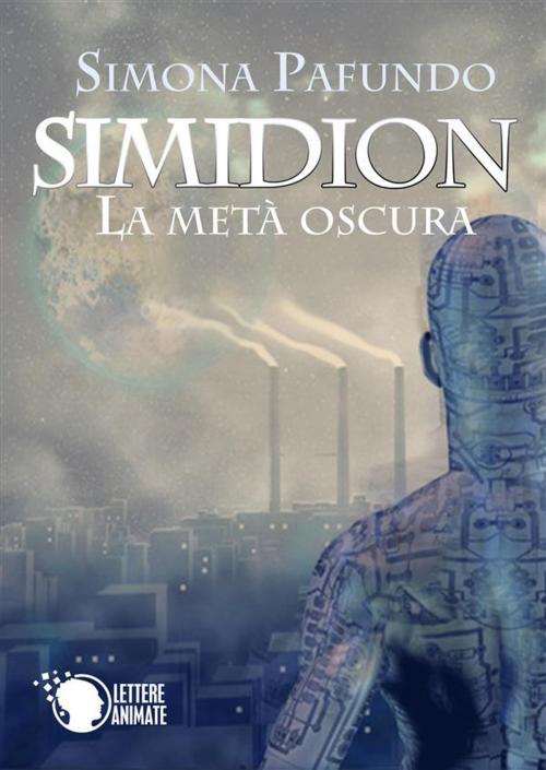 Cover of the book Simidion - La metà oscura by Simona Pafundo, Lettere Animate Editore