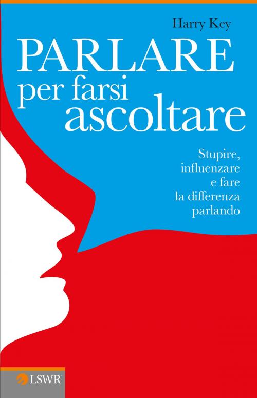 Cover of the book Parlare per farsi ascoltare by Harry Key, Edizioni LSWR