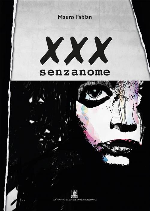 Cover of the book XXX senzanome by Mauro Fabian, Cavinato Editore