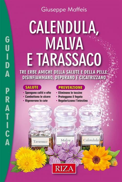 Cover of the book Calendula, malva e tarassaco by Giuseppe Maffeis, Edizioni Riza