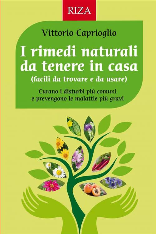 Cover of the book I rimedi naturali da tenere in casa by Vittorio Caprioglio, Edizioni Riza