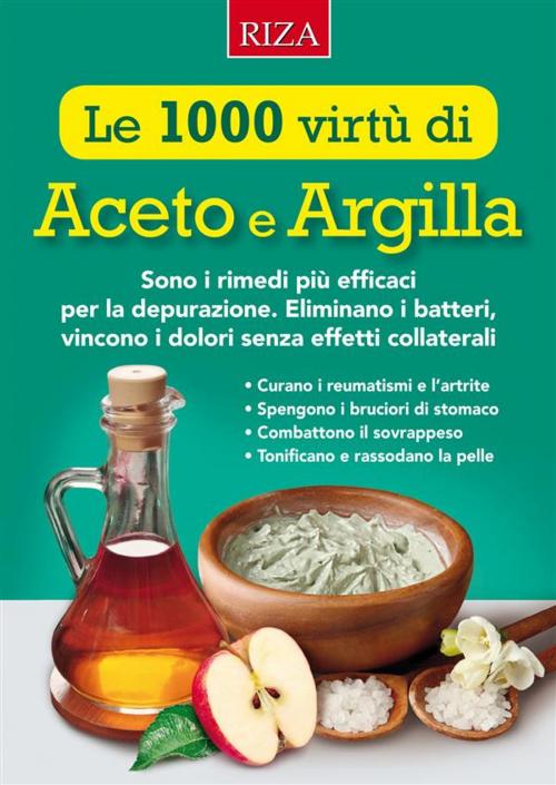 Cover of the book Le mille virtù di Aceto e Argilla by Istituto Riza di Medicina Psicosomatica, Edizioni Riza