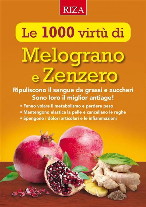 Cover of the book Le mille virtù di Melograno e Zenzero by Istituto Riza di Medicina Psicosomatica, Edizioni Riza