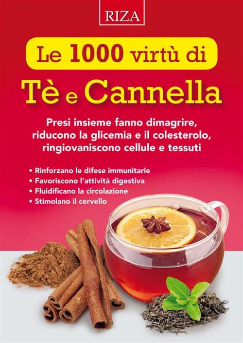 Cover of the book Le 1000 virtù di Tè e Cannella by Istituto Riza di Medicina Psicosomatica, Edizioni Riza