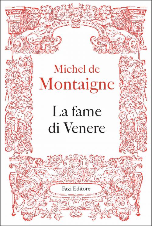 Cover of the book La fame di Venere by Michel de Montaigne, Fazi Editore