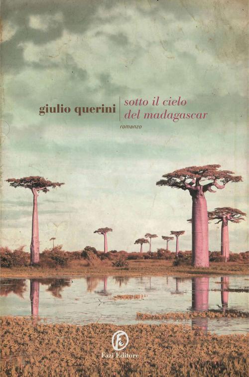 Cover of the book Sotto il cielo del Madagascar by Giulio Querini, Fazi Editore