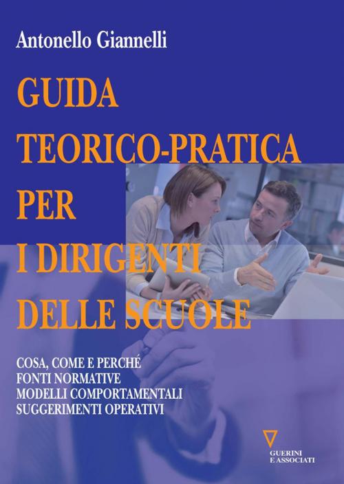 Cover of the book Guida teorico-pratica per i dirigenti delle scuole by Antonello Giannelli, Guerini e Associati