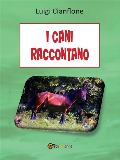 Cover of the book I cani raccontano by Luigi Cianflone, Youcanprint