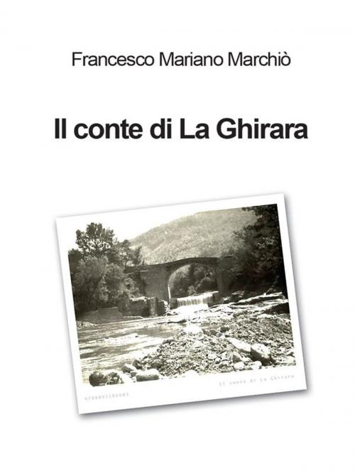 Cover of the book Il conte di La Ghirara by Francesco Mariano Marchiò, Youcanprint