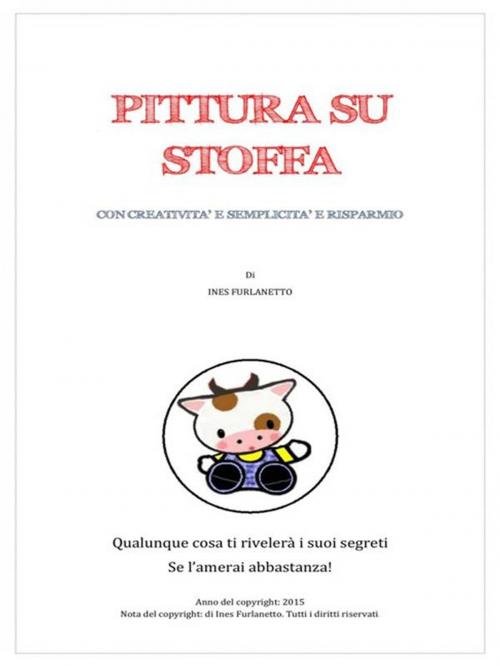 Cover of the book Pittura su stoffa by Ines Furlanetto, Youcanprint