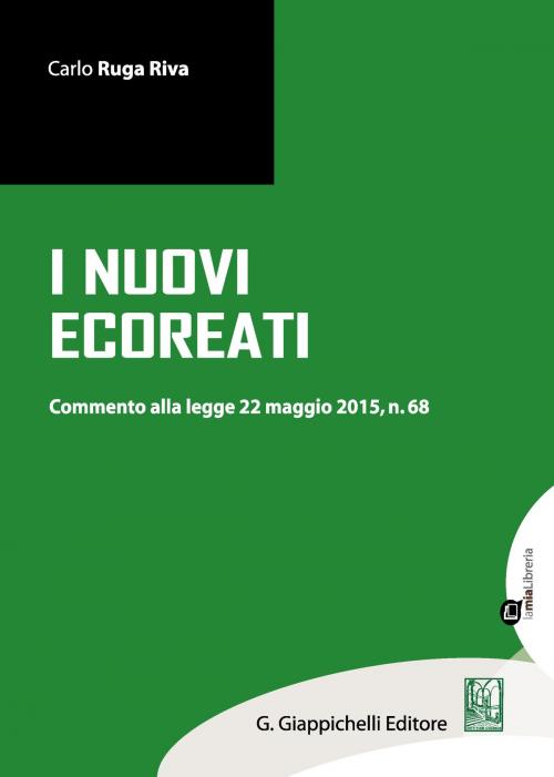 Cover of the book I nuovi ecoreati by Carlo Ruga Riva, Giappichelli Editore