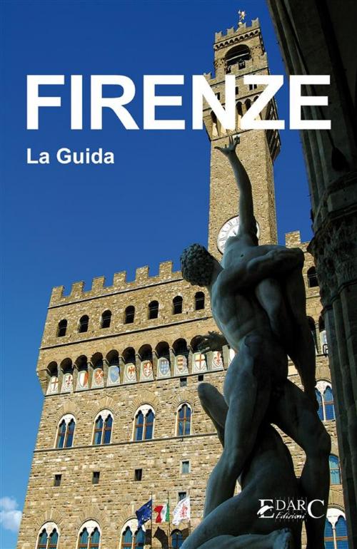 Cover of the book Firenze - La Guida by Guida turistica, EDARC Edizioni