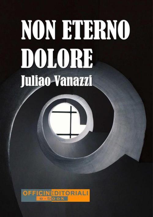 Cover of the book Non eterno dolore by Juliao Vanazzi, Officine Editoriali