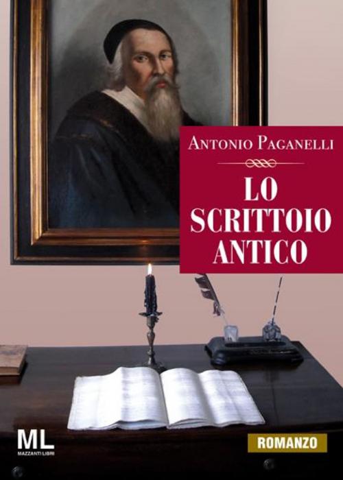 Cover of the book Lo scrittoio antico by Antonio Paganelli, Mazzanti Libri