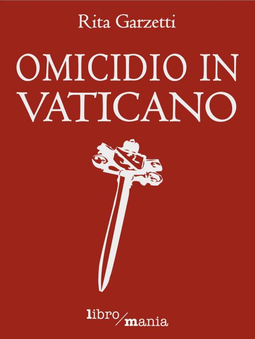 Cover of the book Omicidio in Vaticano by Rita Garzetti, Libromania