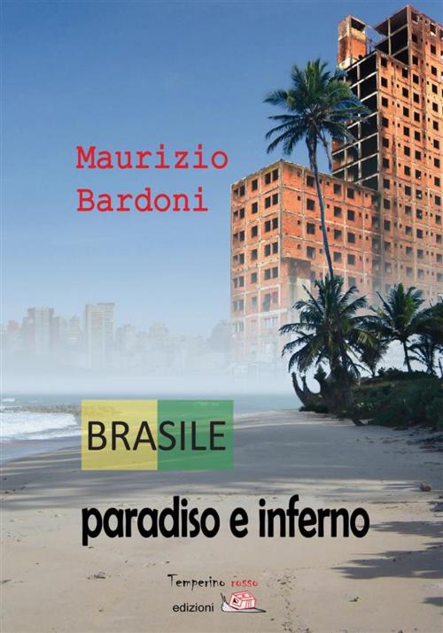 Cover of the book Brasile: paradiso e inferno by Maurizio Bardoni, Temperino rosso edizioni