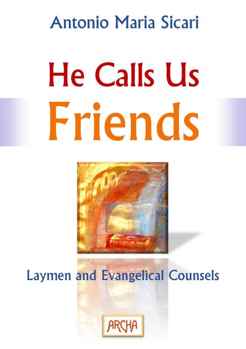 Cover of the book He Calls us Friends by Antonio Maria Sicari, Associazione Culturale Archa
