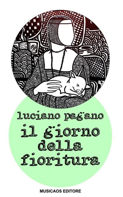 Cover of the book Il giorno della fioritura by Luciano Pagano, Musicaos Editore