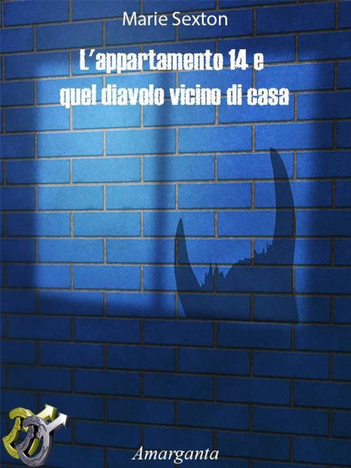 Cover of the book L'appartamento 14 e quel diavolo vicino di casa by Marie Sexton, Amarganta Editore